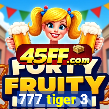 777 tiger 3